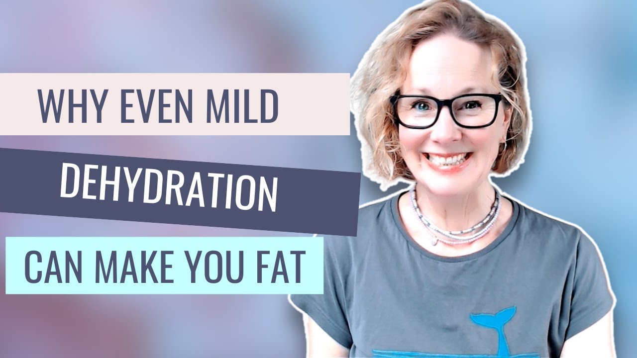 Why Even Mild Dehydration Can Make You Fat: Menopause Monday