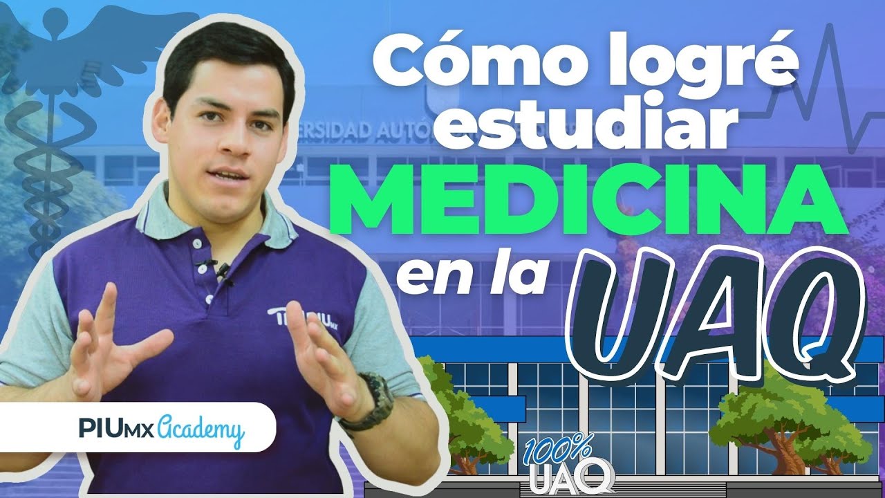 Estudiar Medicina en la UAQ| PIU MX Academy
