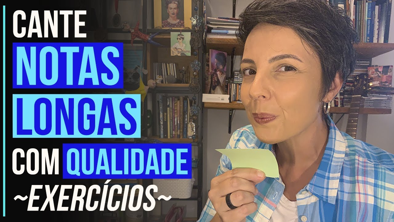 Cante NOTAS LONGAS com QUALIDADE