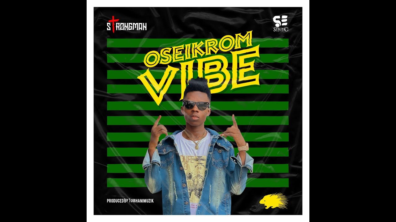 Strongman - Oseikrom Vibe [Audio Slide]