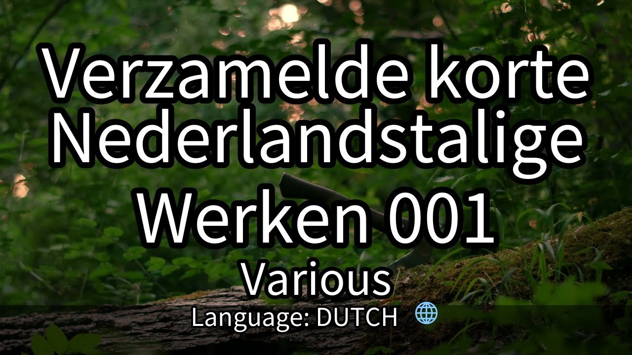 Verzamelde korte Nederlandstalige Werken 001｜Various｜ FULL AudioBook Movie🎧📖🌟