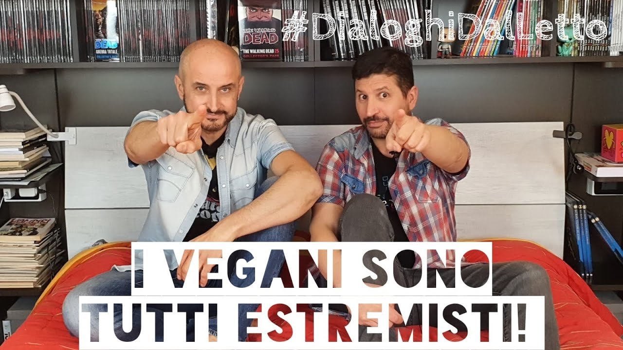 I vegani sono tutti estremisti? Verità e miti da sfatare del veganismo | #DialoghiDalLetto