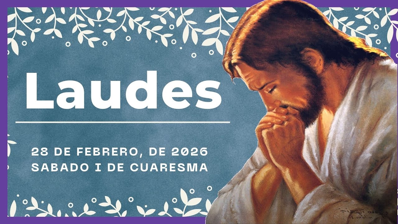 🌞 LAUDES DEL DIA DE HOY | 28 de Febrero De 2026 | Oración de la Mañana 🙏 LITURGIA DE LAS HORAS