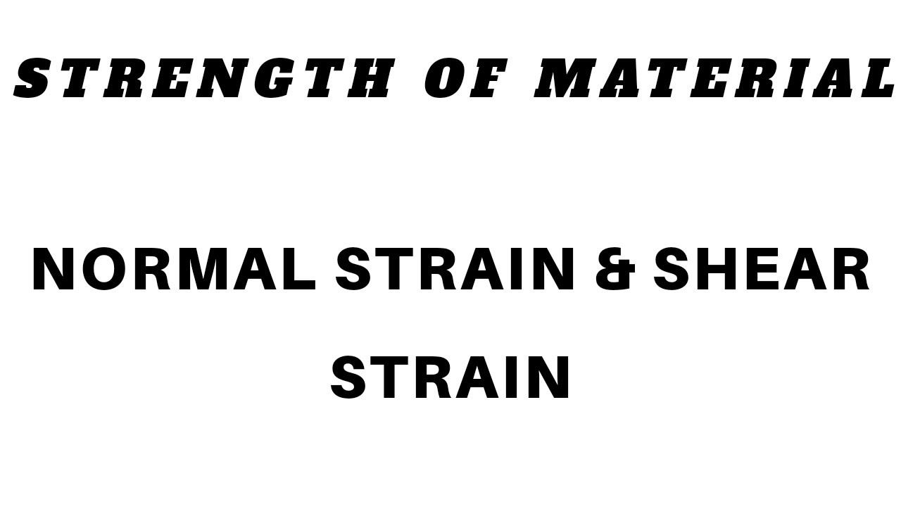 Normal strain and Shear strain