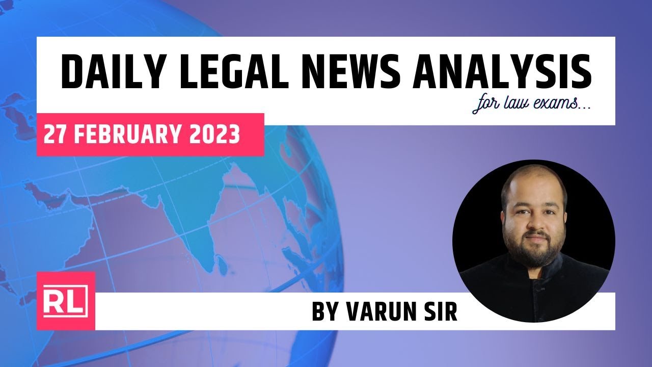 27 February 2023 | Daily Legal News Analysis by Varun Sir| Current Legal Awareness|#JUDICIARY#CLATPG