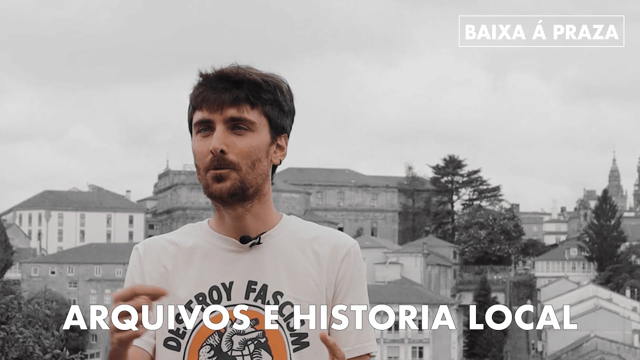 ARQUIVOS E HISTORIA LOCAL - ÁNGEL ARCAY BARRAL | BAIXA Á PRAZA 2x01