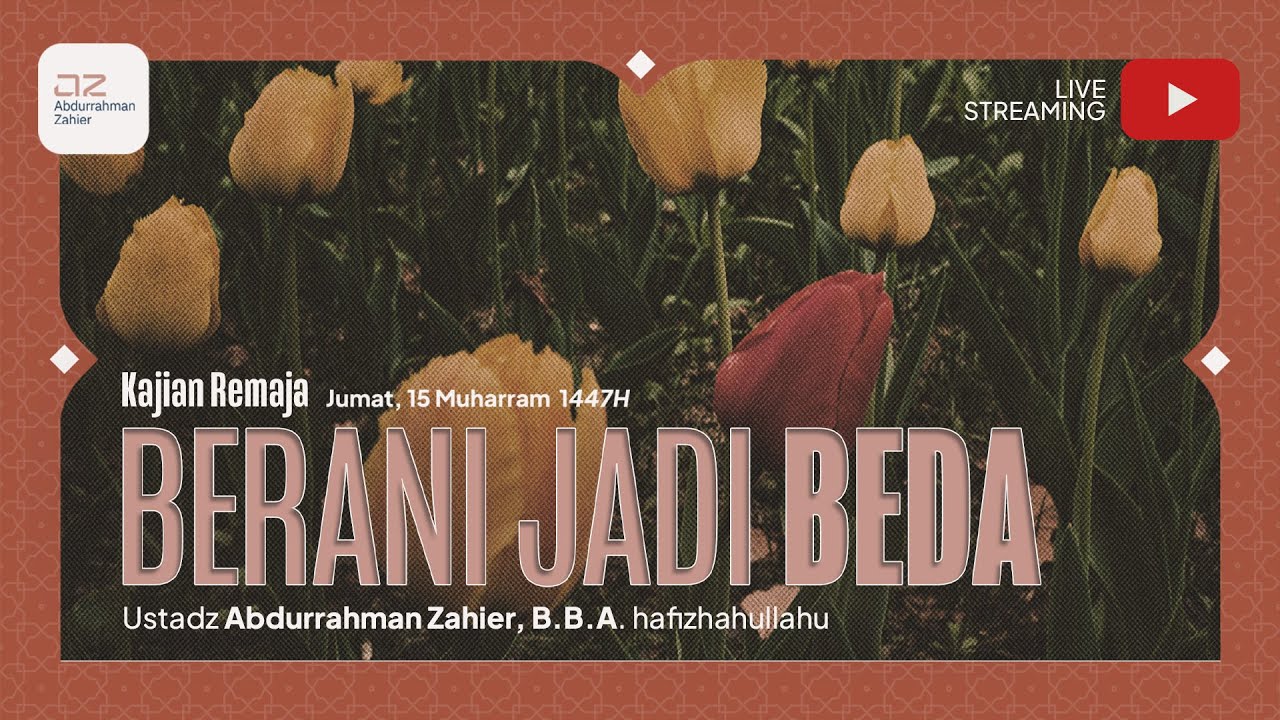[Kajian Remaja] Berani Jadi Beda - Ustadz Abdurrahman Zahier, BBA