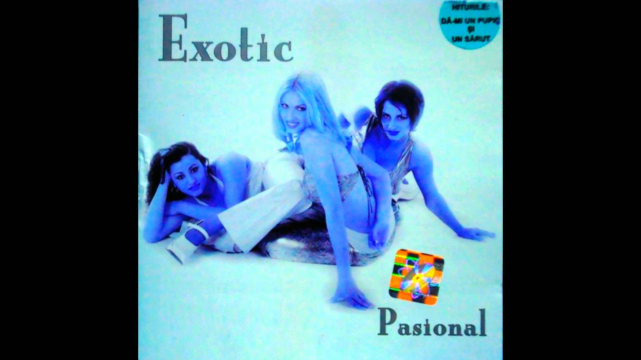 Exotic - Vreau un Pupic (Pasional album 2000)