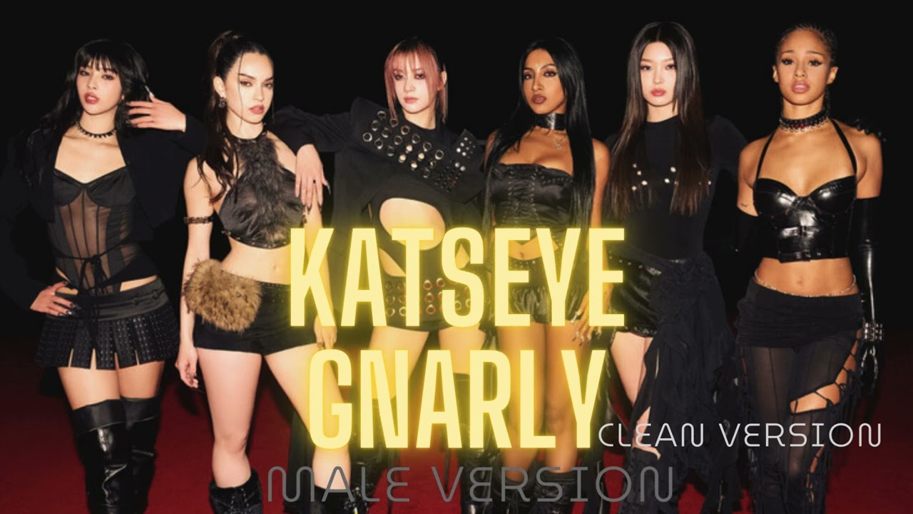 KATSEYE GNARLY (CLEAN VER) - MALE VERSION