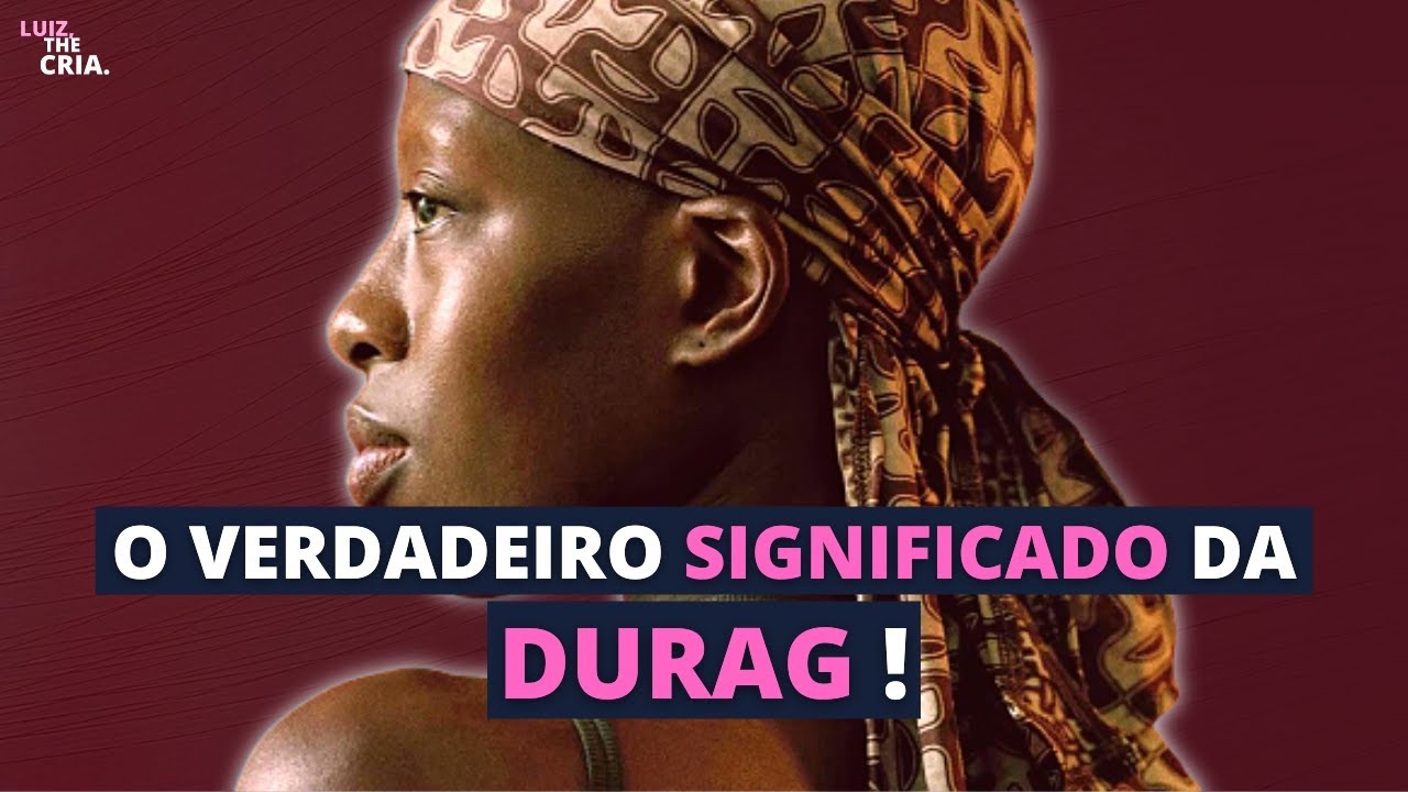 DURAG - QUAL O SIGNIFICADO E PARA QUE SERVE ? | Luiz, The Cria