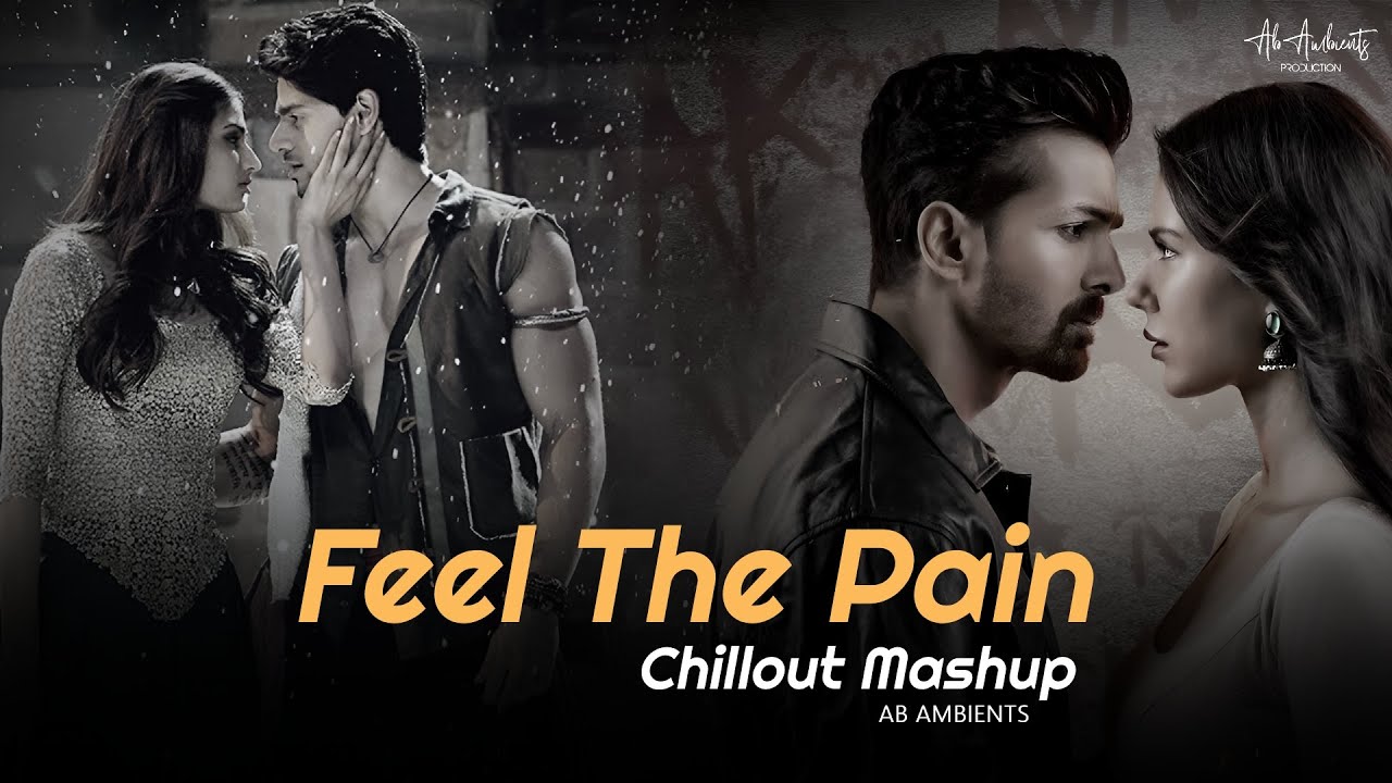 Feel The Pain Mashup | AB AMBIENTS | Heartbreak Mashup | Sajde | Vishal Mishra | Faheem