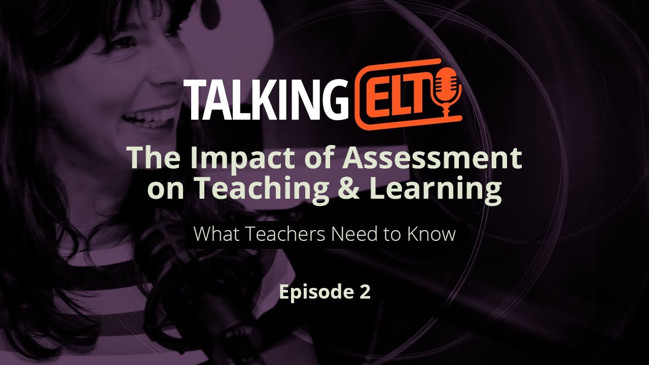 What Do Teachers Need To Know About Assessment (Talking ELT S12 EP2)