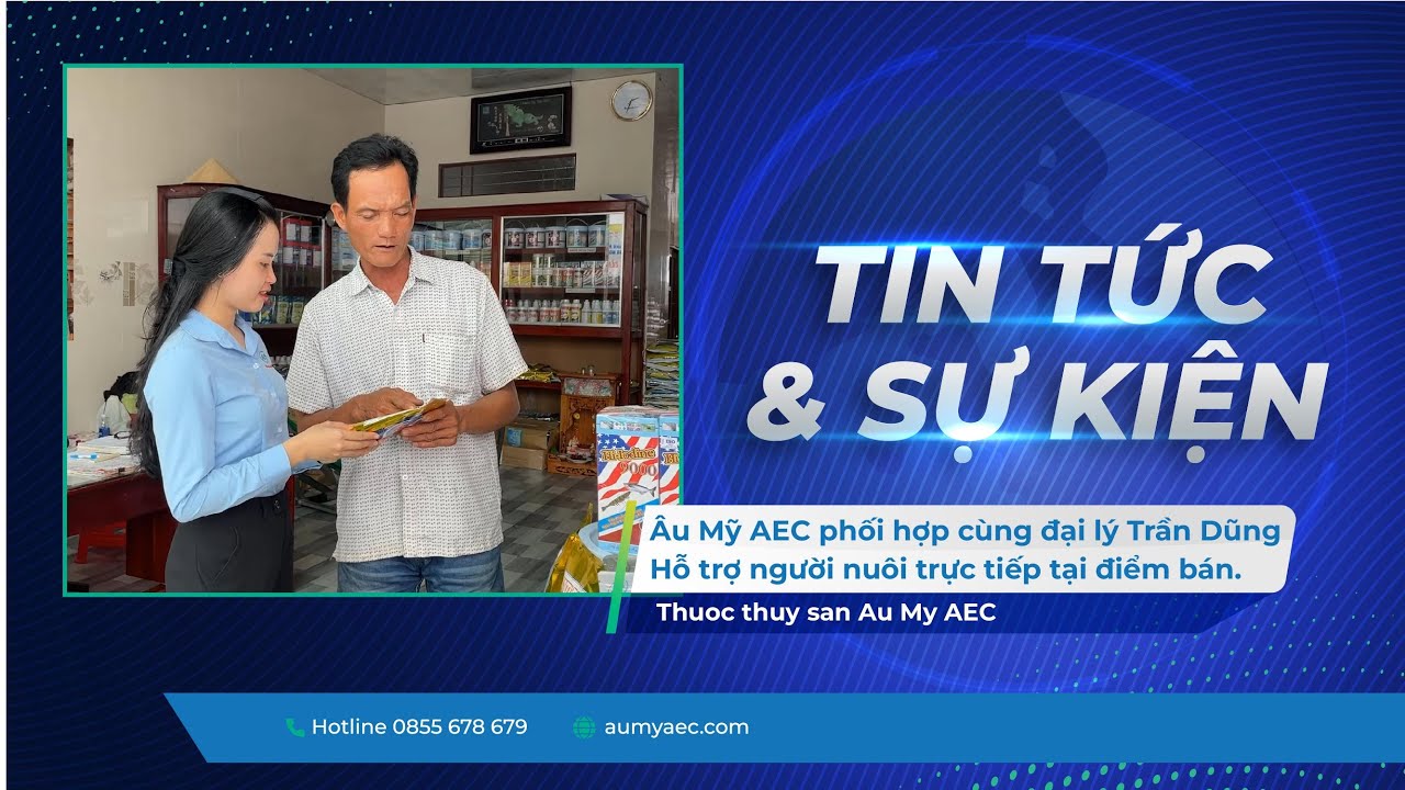 &Acirc;U MỸ AEC HỖ TRỢ KH&Aacute;CH H&Agrave;NG tại điểm ph&acirc;n phối sản phẩm | Thuốc thủy sản Au My AEC