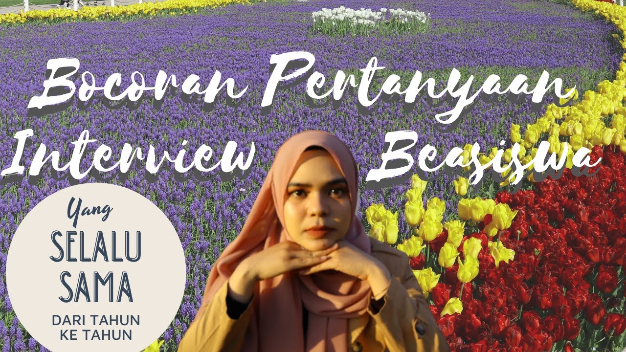 Bocoran Pertanyaan Interview/Wawancara Beasiswa Luar Negeri dan Dalam Negeri