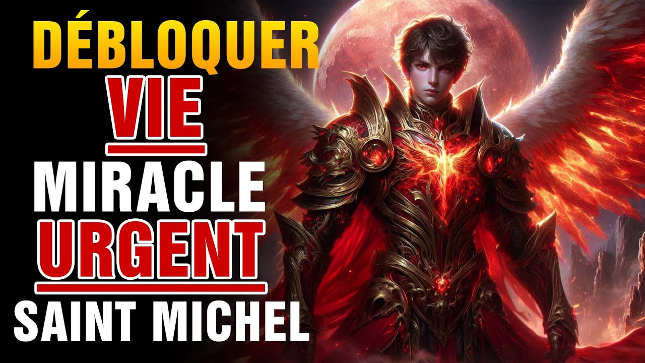 SAINT MICHEL ARCHANGE | DÉBLOQUE TOUT CE QUI FREINE VOTRE VIE ET APPORTE UN MIRACLE