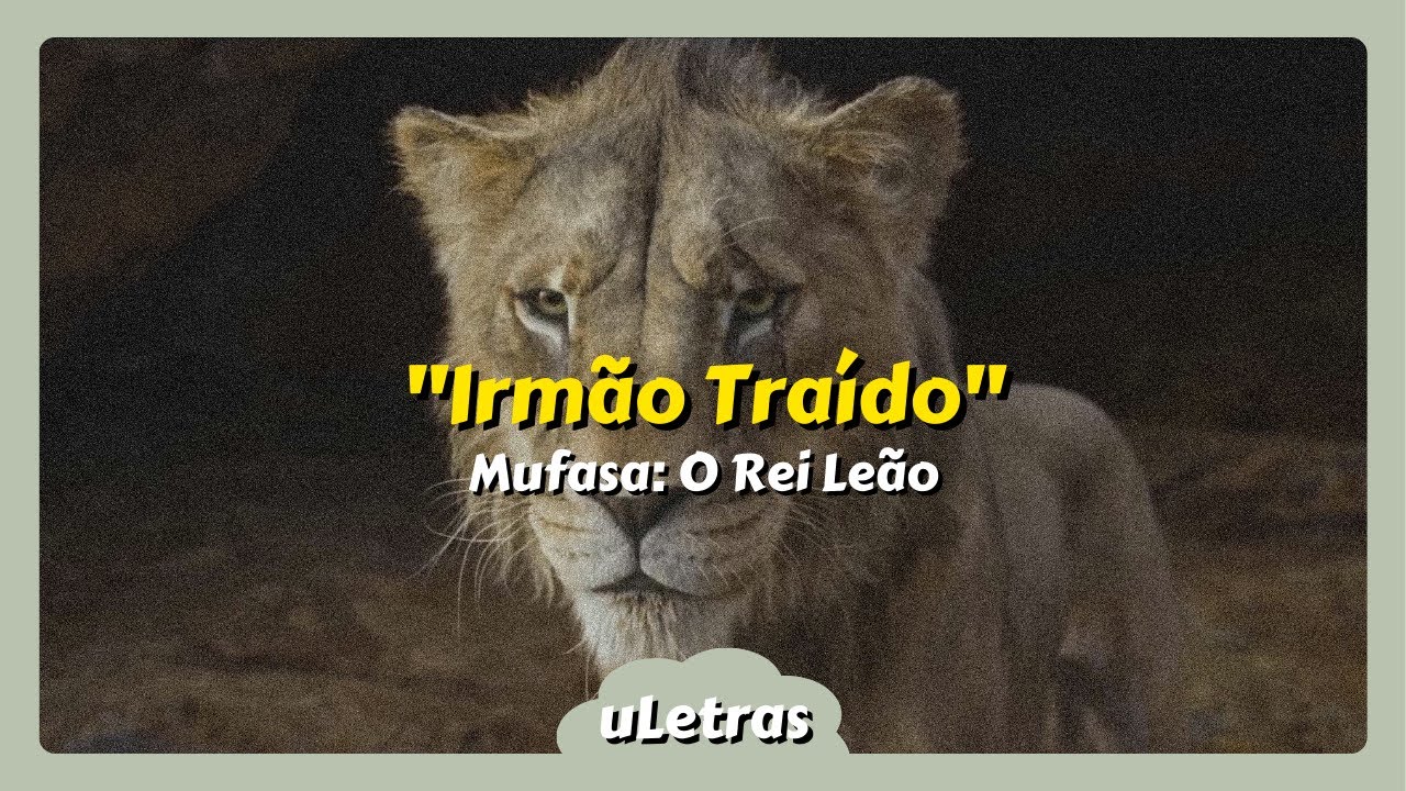 Irmão Traído (De "Mufasa - O Rei Leão" em Português PT-BR | Letra)
