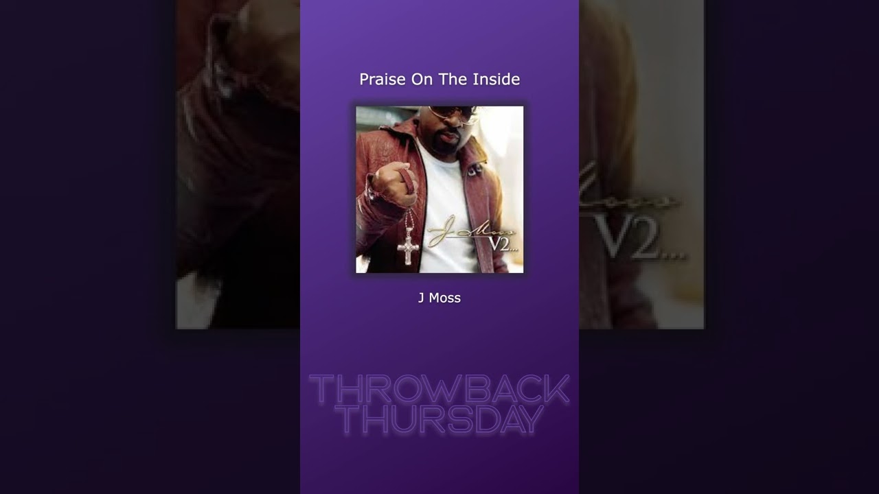 Throwback Thursday: Praise On The Inside - J Moss #shorts #music #gospel #jesus #faith #gospelsong