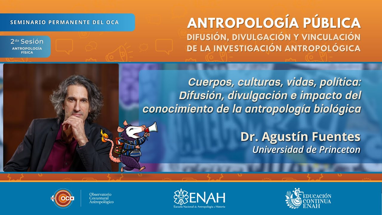 Agustín Fuentes - Difusión, divulgación e impacto del conocimiento de la antropología biológica