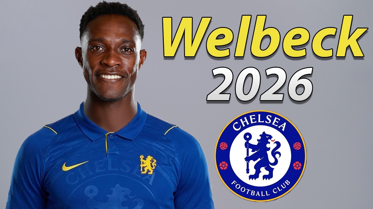 Danny Welbeck 2026 ● Welcome to Chelsea 🔵🏴󠁧󠁢󠁥󠁮󠁧󠁿