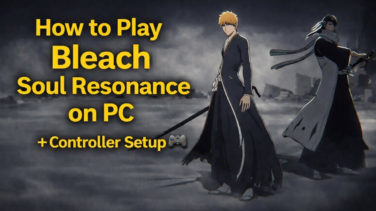 Bleach Soul Resonance PC Guide | How to Download & Set Up Controller