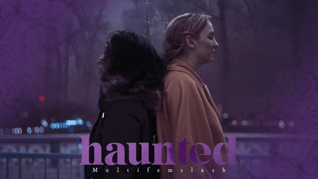 ●Multi-Femslash | Haunted
