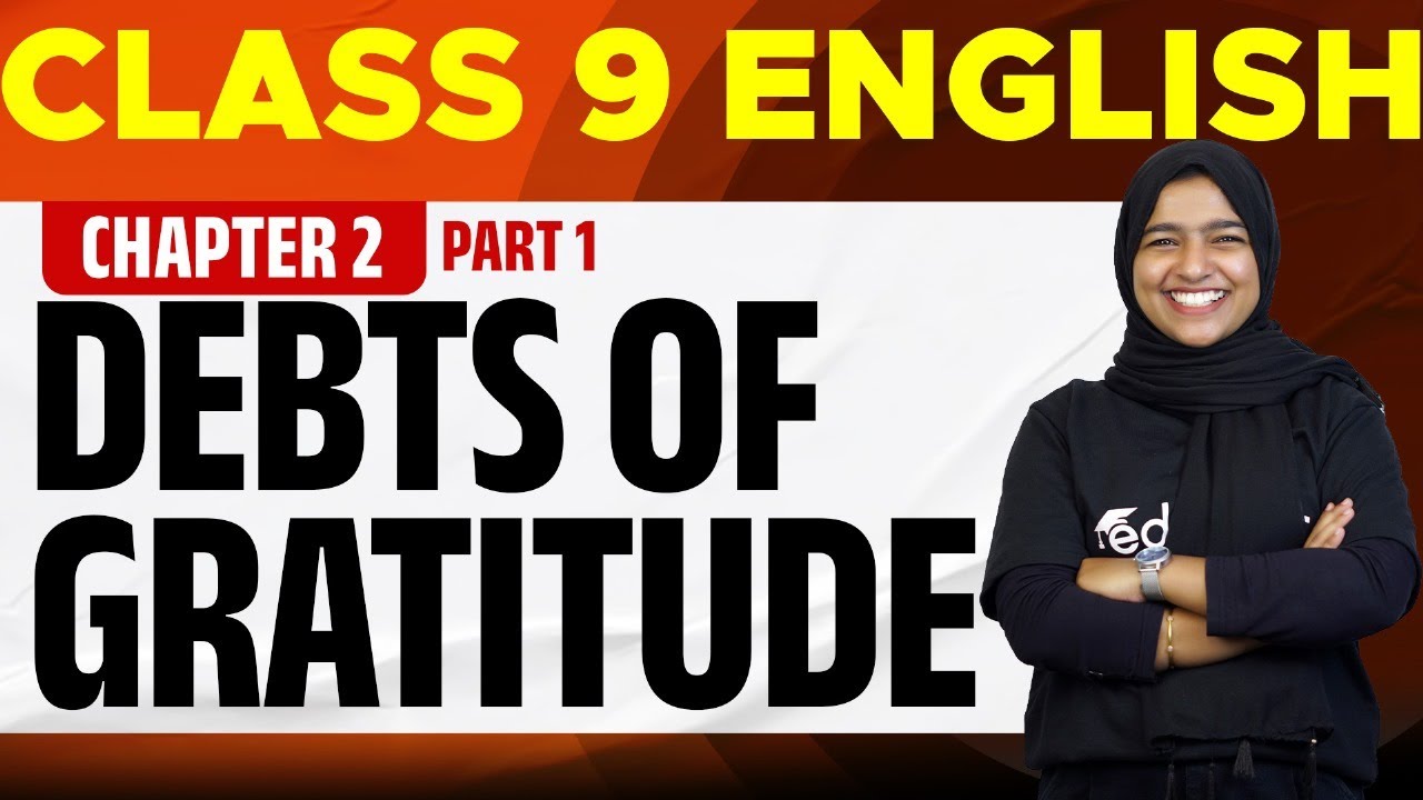 Class 9 English | Chapter 2 - Debts of Gratitude | Part 1 | Eduport