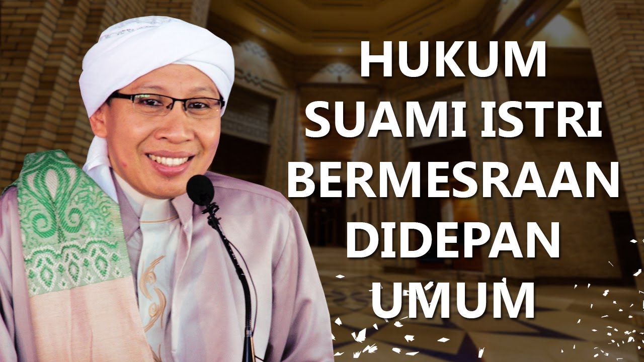 Hukum Suami Istri Bermesraan Didepan Umum - Buya Yahya Menjawab