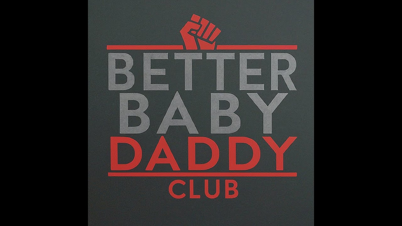 Episode 0 - Intro To The Better Baby Daddy Club