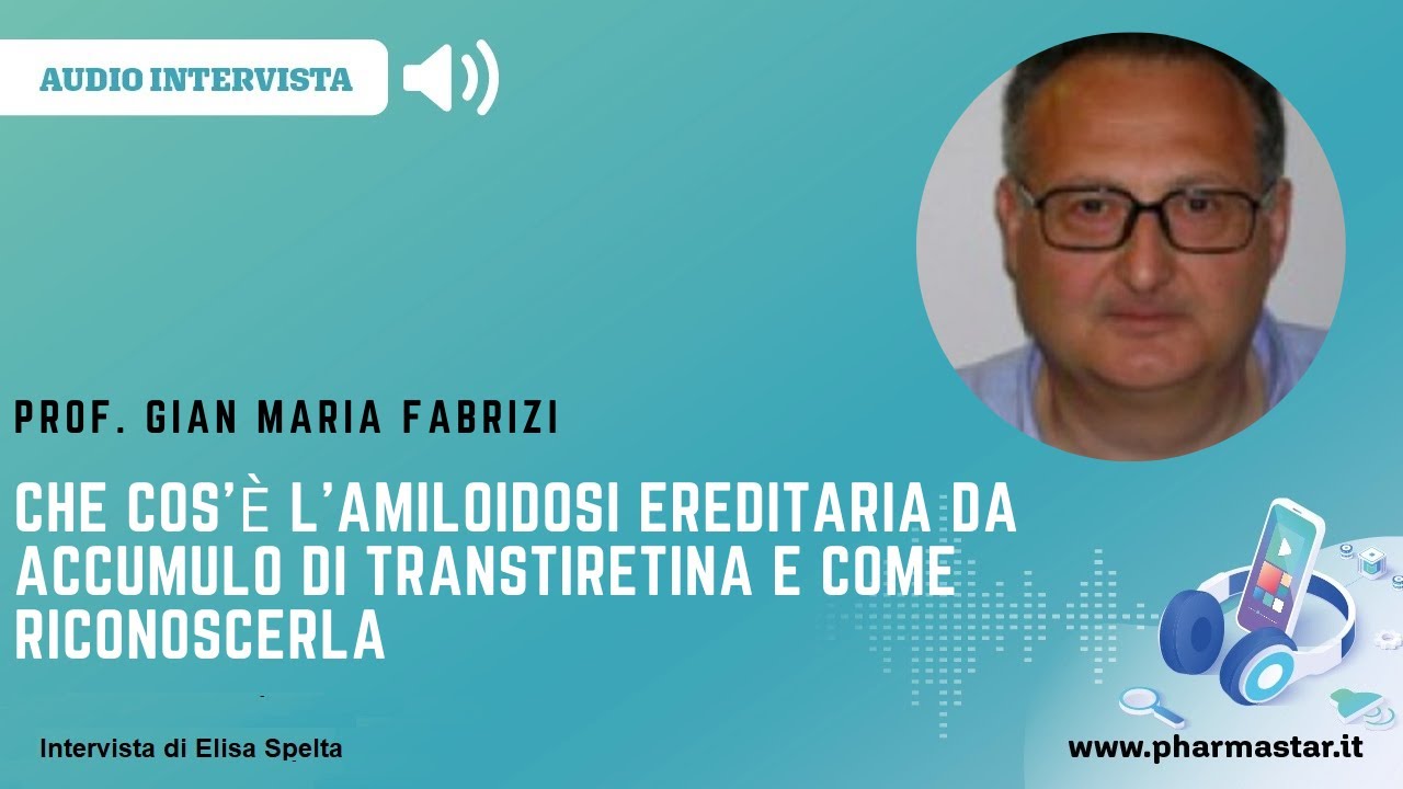 Che cos'è l'amiloidosi ereditaria da accumulo di transtiretina e come riconoscerla