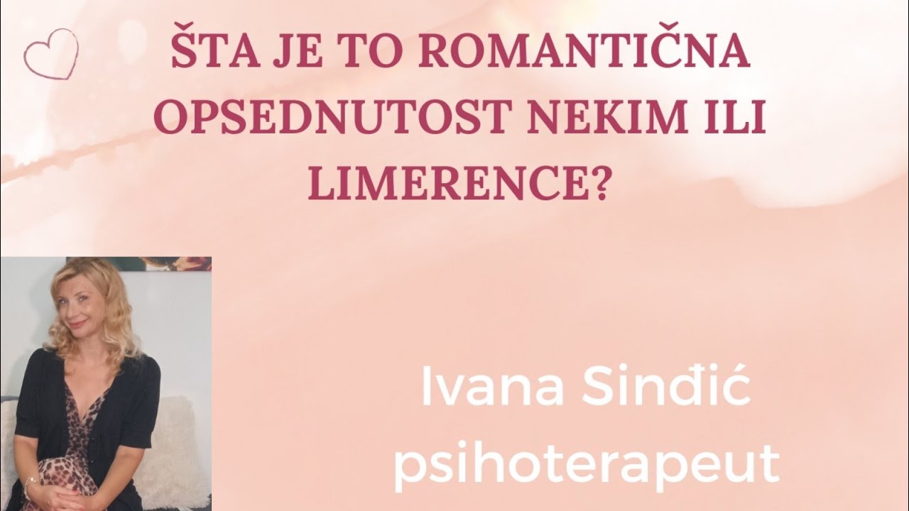 ROMANTIČNA OPSESIJA NEKOM OSOBOM ILI LIMERENCE.
