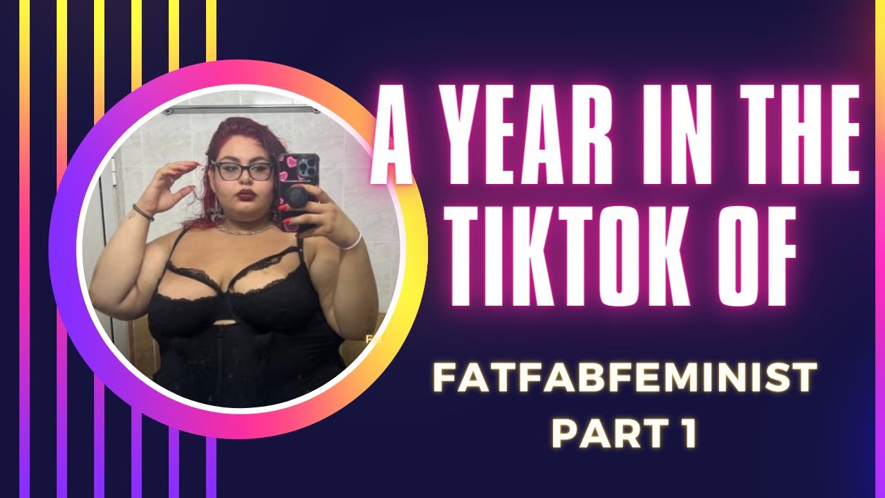 A Year in the Tiktok of FatFabFeminist