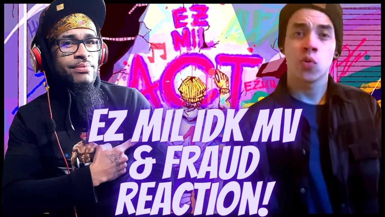 Ez Mil - idk Muisc Video & Fraud REACTION