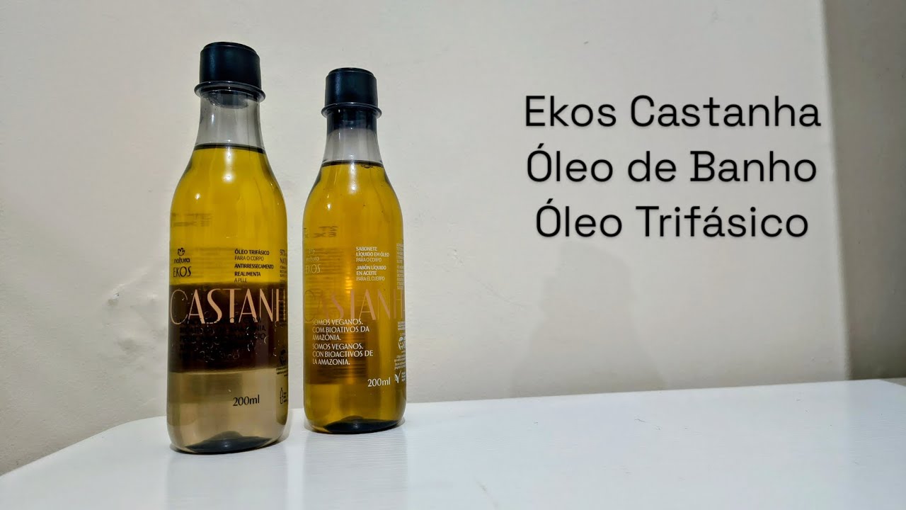 Resenha Natura Ekos Castanha Óleo de Banho e Óleo Trifásico