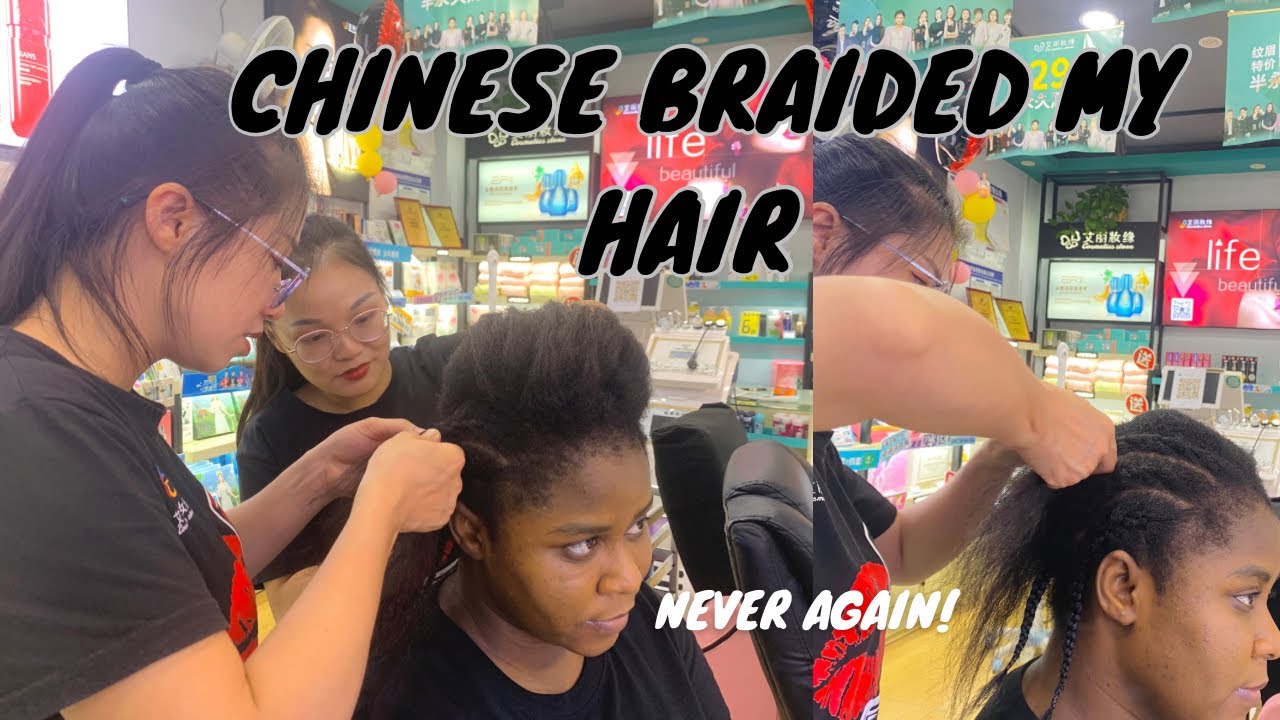 BLACK GIRL GETS HAIR BRAIDED BY CHINESE (not what I expected)