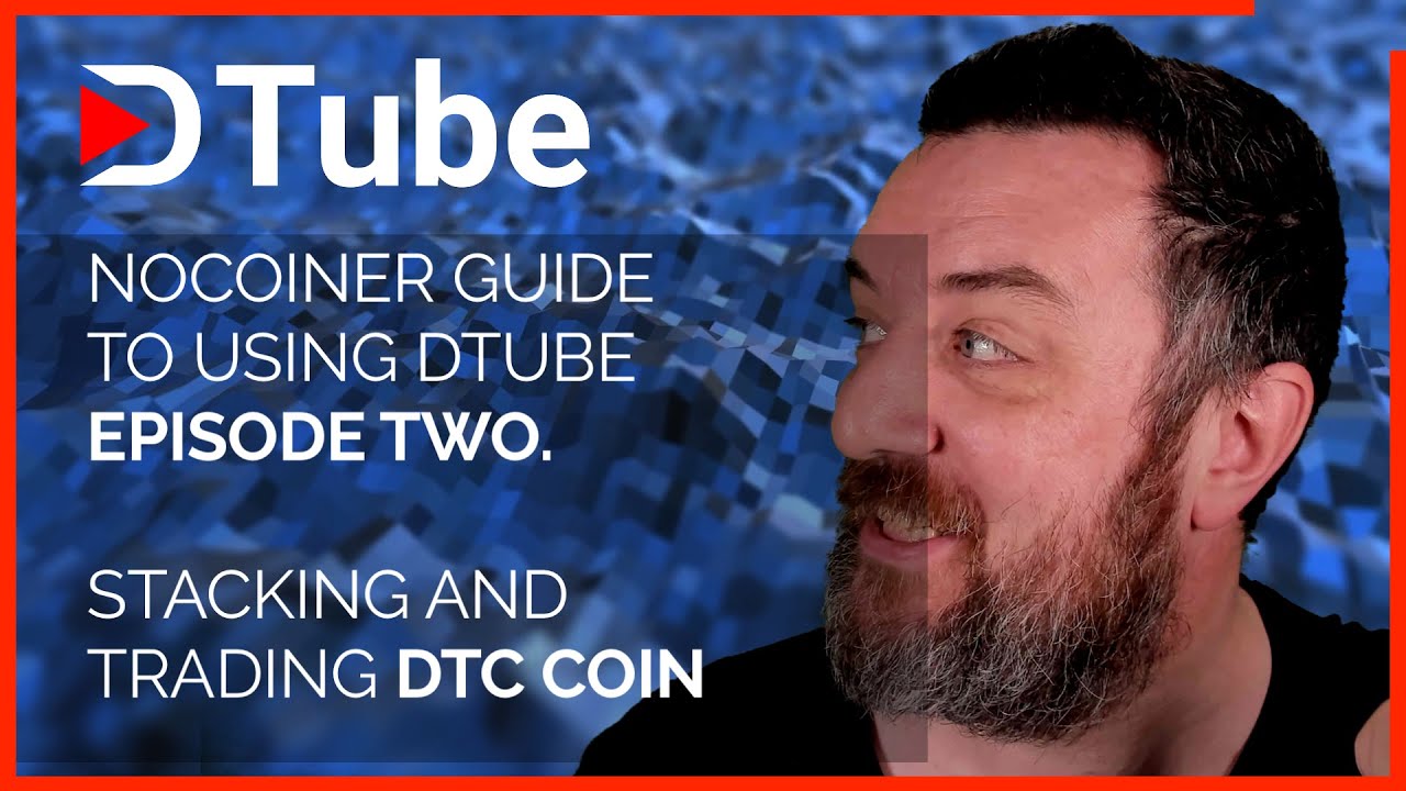 nocoiner guide to dtube | ep2 | stacking and trading the dtc coin
