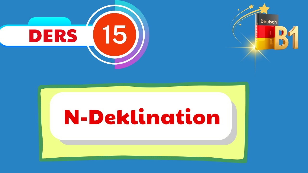 B1 Genel Almanca Dersleri | 15.Bölüm | Almanca N-Deklination Konu Anlatımı
