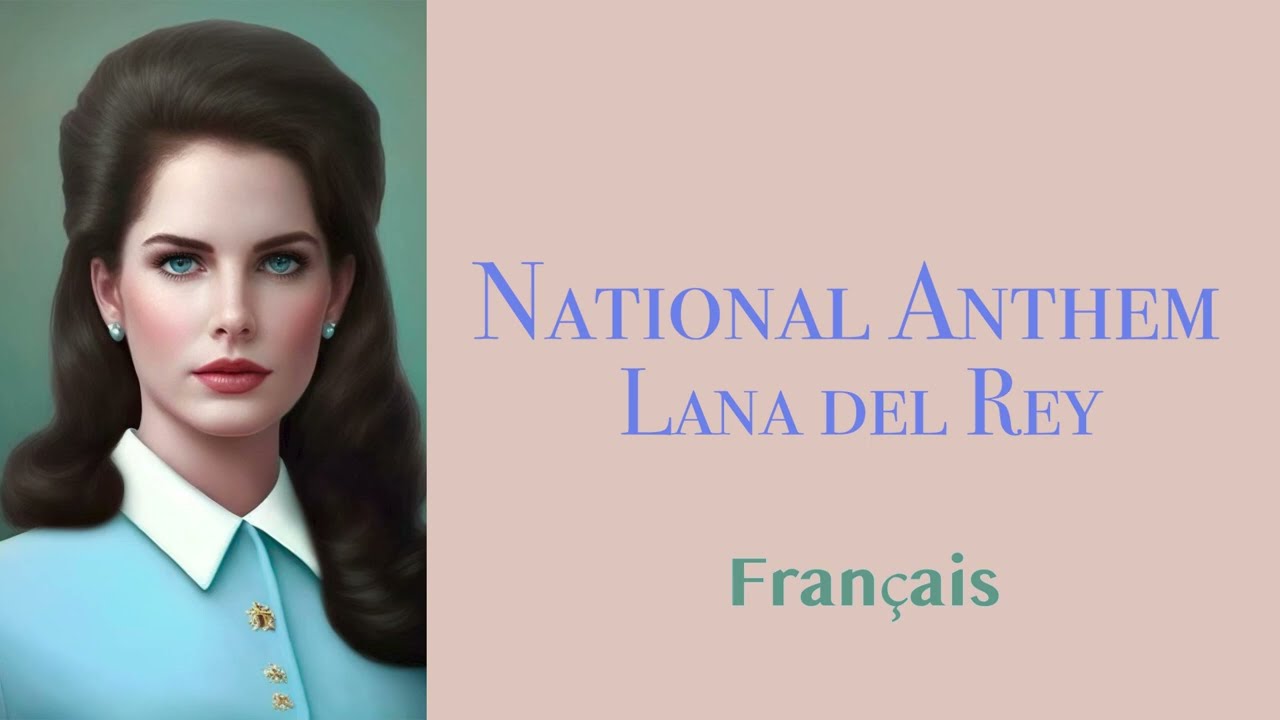 Lana del Rey - National Anthem [ Paroles Français + Anglais ] [ French + English Lyrics ]