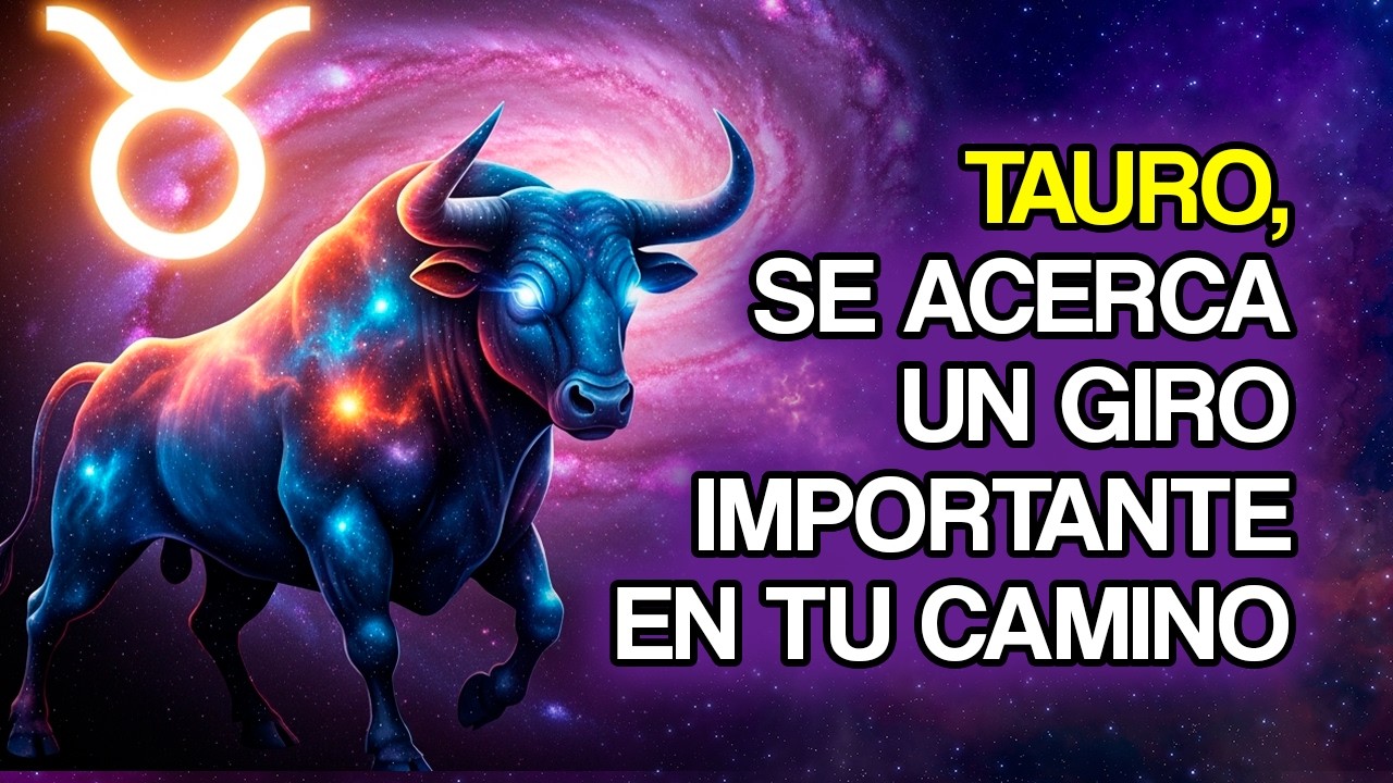 TAURO: Un giro de destino se está acercando (11 señales)