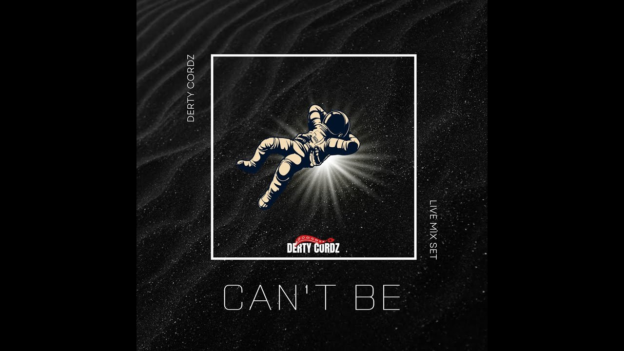 Can't be live mix by Derty Cordz