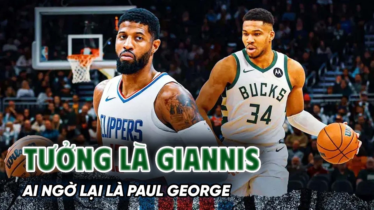 TƯỞNG L&Agrave; GIANNIS, AI NGỜ LẠI L&Agrave; PAUL GEORGE