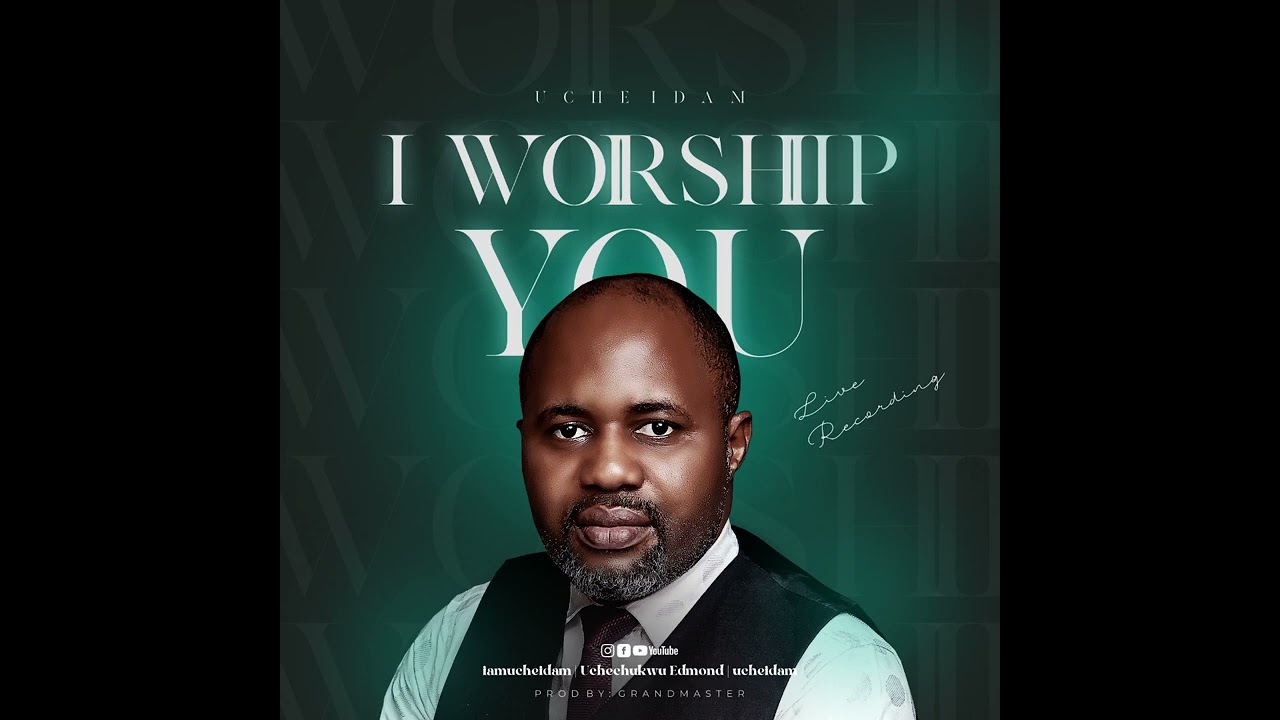Uche Idam - I Worship You