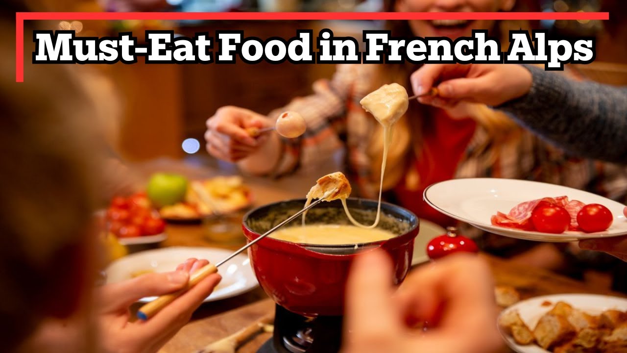 12 Must‑Eat Foods in the French Alps