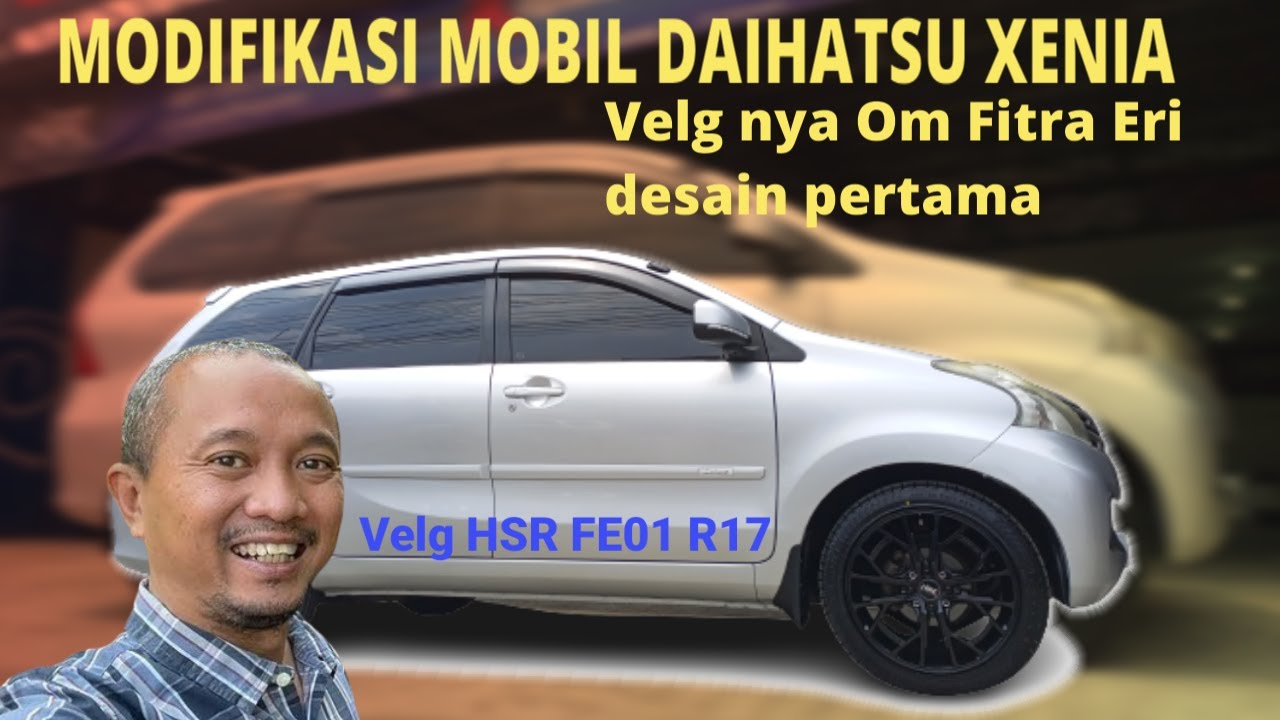 Modifikasi Daihatsu Xenia Pakai Velg Ring 17 Hsr | Velg Fitra Eri Desain Pertama | Kick Off Ciputat