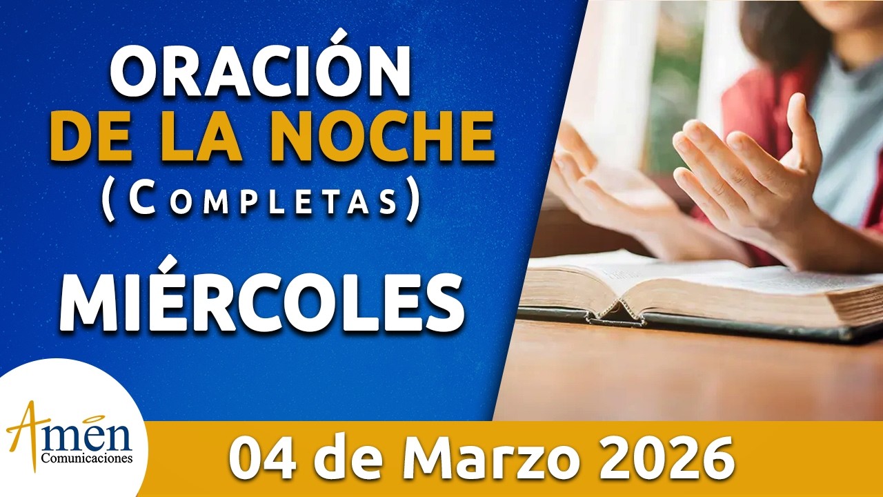 Oración De La Noche Hoy Miércoles 04 Marzo de 2026 l Padre Carlos Yepes l Oración de Completas Hoy