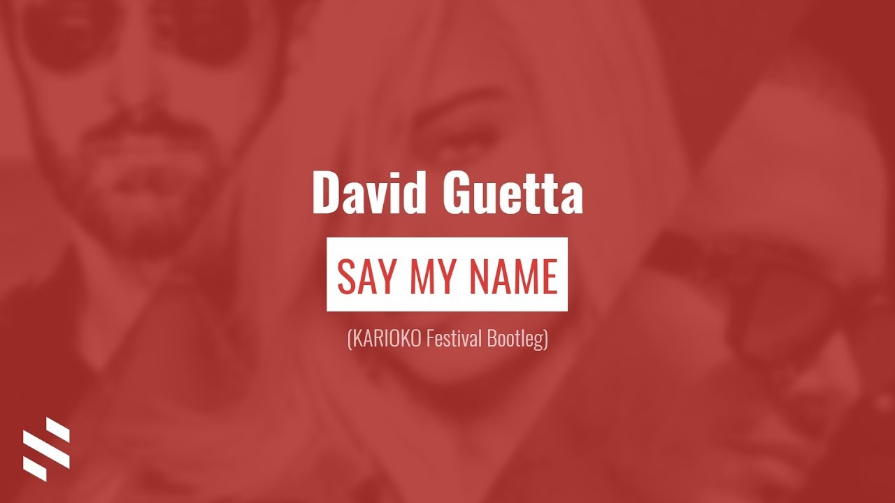 David Guetta - Say My Name (KARIOKO Festival Bootleg)