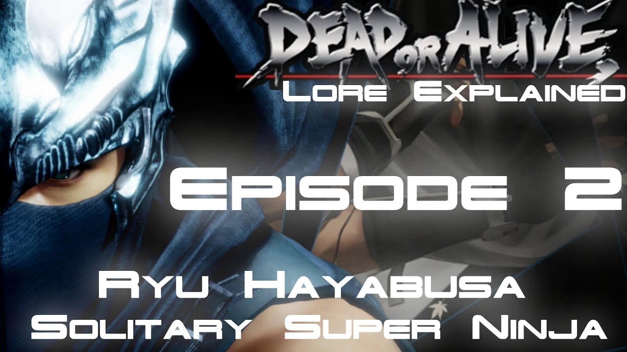Dead or Alive Lore Explained, Part 2 (Ryu Hayabusa): The Solitary Super Ninja