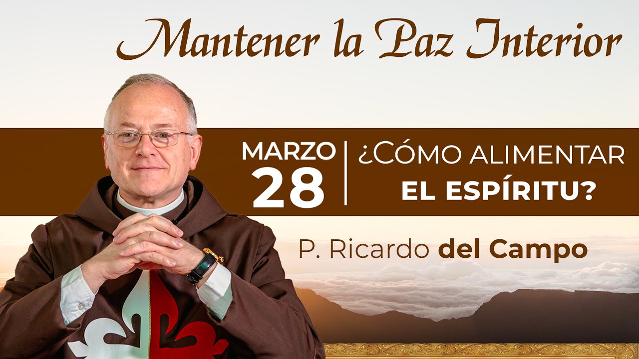 Mantener la Paz Interior ¿Cómo alimentar el espíritu? | Padre Ricardo del Campo #pazinterior