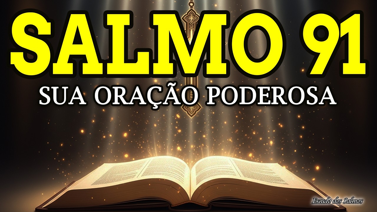 SALMO 91 – ORAÇÃO DA MANHÃ DO PAI NOSSO | COMECE SEU DIA COM DEUS