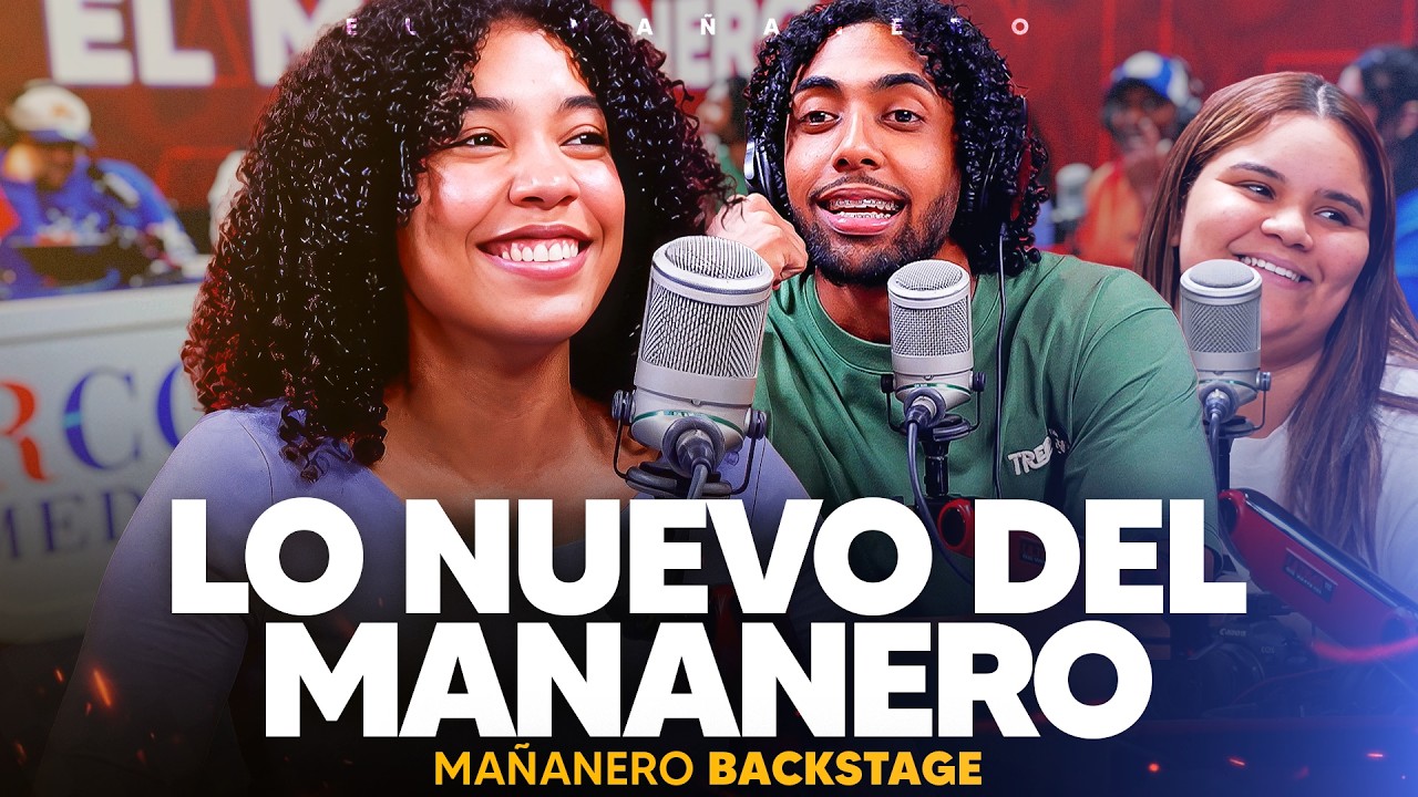 CONOCE LO NUEVO DEL MA&Ntilde;ANERO - El BACKSTAGE Ma&ntilde;anero