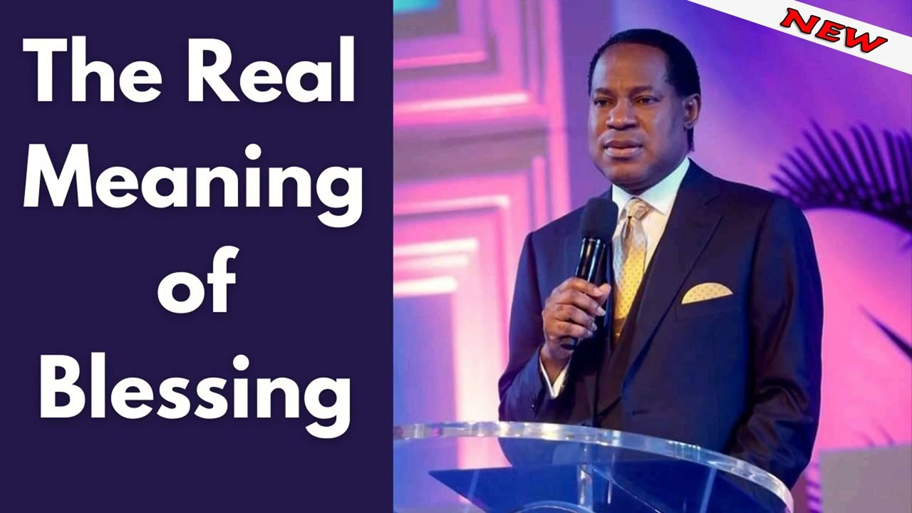 The Real Meaning of Blessing - Pastor Chris Teaching